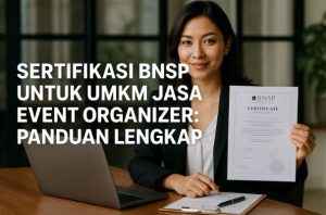 Sertifikasi UMKM EO BNSP: Panduan Lengkap untuk Jasa Event Organizer