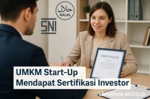 UMKM Start-Up: Strategi Mendapatkan Sertifikasi untuk Investor