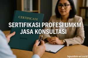 Sertifikasi Profesi UMKM untuk Layanan Konsultasi: Mulai dari Mana?